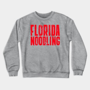 FLORIDA NOODLING Crewneck Sweatshirt